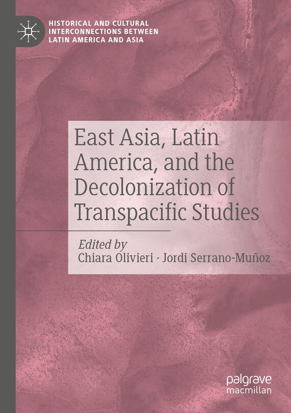 Couverture_East Asia, Latin America, and the Decolonization of Transpacific Studies