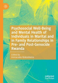 Front cover_Psychosocial Well-Being and Mental Health of Individuals in Marital and in Family Relationships in Pre- and Post-Genocide Rwanda
