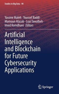 Front cover_Artificial Intelligence and Blockchain for Future Cybersecurity Applications
