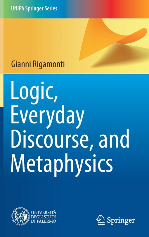 Front cover_Logic, Everyday Discourse, And Metaphysics