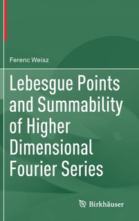Front cover_Lebesgue Points And Summability Of Higher Dimensional Fourier Series
