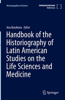 Front cover_Handbook of the Historiography of Latin American Studies on the Life Sciences and Medicine