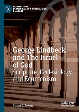 George Lindbeck and The Israel of God: Scripture, Ecclesiology, and Ecumenism