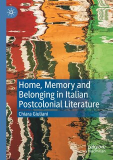 Front cover_Home, Memory and Belonging in Italian Postcolonial Literature