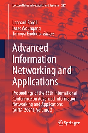 Advanced Information Networking and Applications: Proceedings of the 35th International Conference on Advanced Information Networking and Applications (AINA-2021), Volume 3