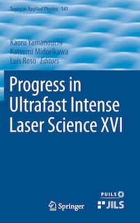 Couverture_Progress In Ultrafast Intense Laser Science Xvi