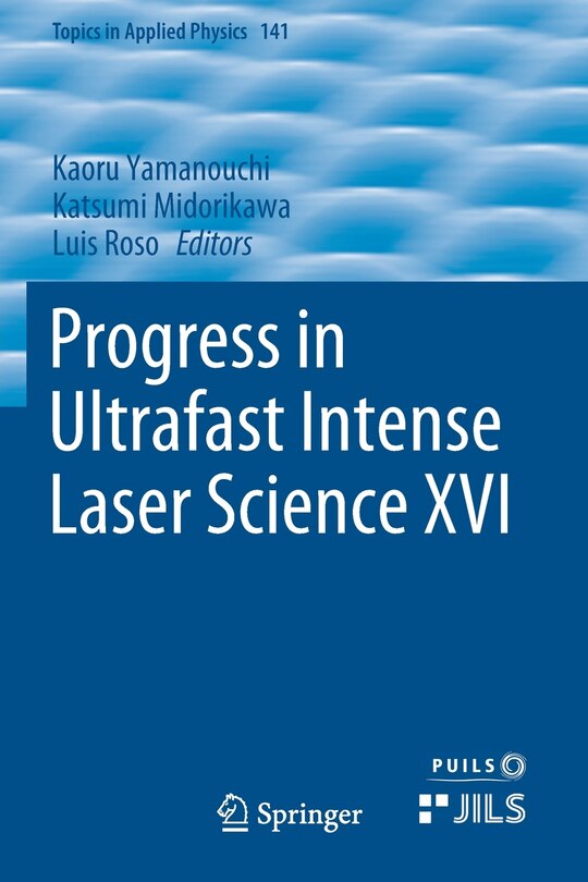 Front cover_Progress in Ultrafast Intense Laser Science XVI