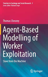 Front cover_Agent-based Modelling Of Worker Exploitation