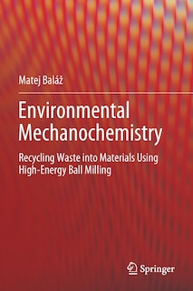 Environmental Mechanochemistry: Recycling Waste into Materials using High-Energy Ball Milling