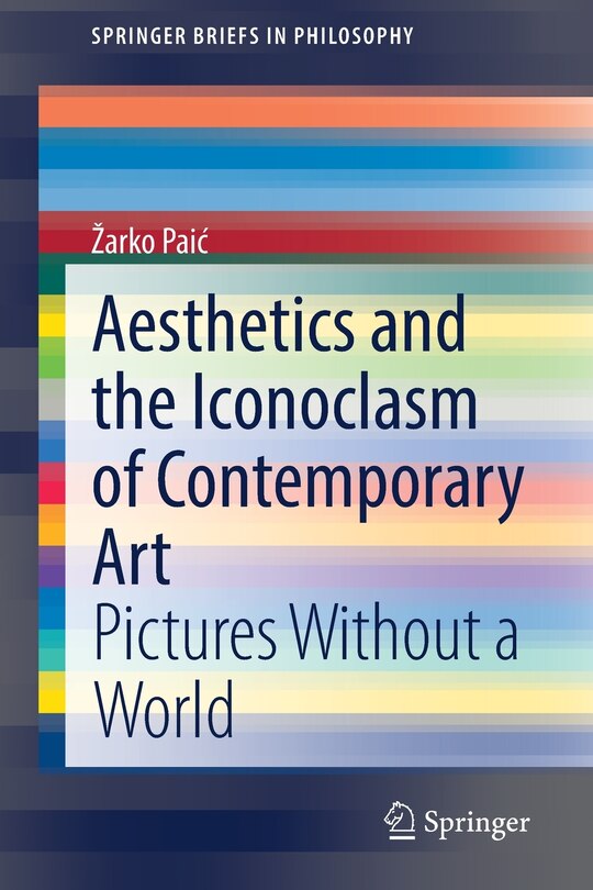 Front cover_Aesthetics And The Iconoclasm Of Contemporary Art