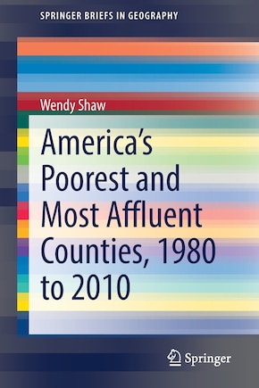 America's Poorest And Most Affluent Counties, 1980 To 2010