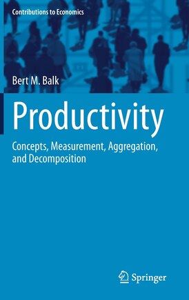 Productivity: Concepts, Measurement, Aggregation, And Decomposition