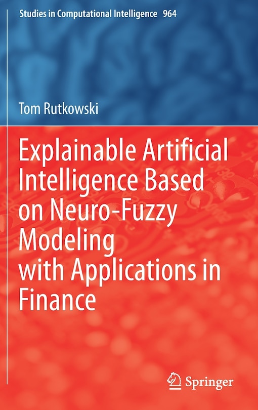 Front cover_Explainable Artificial Intelligence Based On Neuro-fuzzy Modeling With Applications In Finance