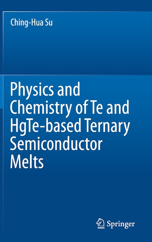 Couverture_Physics And Chemistry Of Te And Hgte-based Ternary Semiconductor Melts