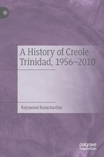 Front cover_A History Of Creole Trinidad, 1956-2010