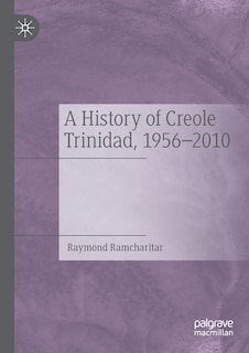 Couverture_A History of Creole Trinidad, 1956-2010