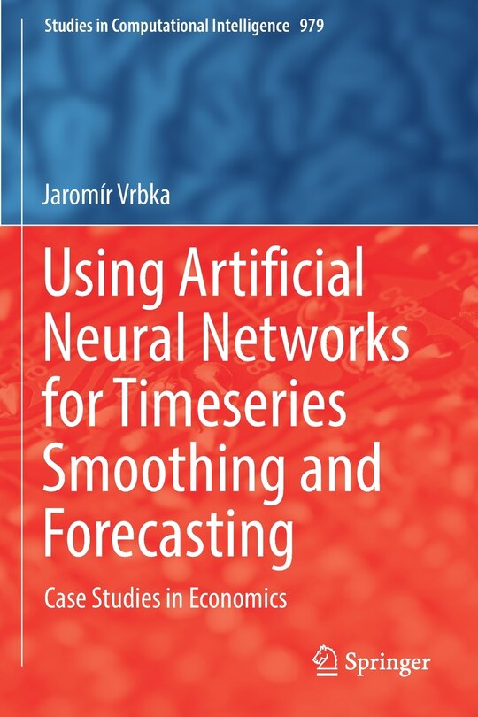 Front cover_Using Artificial Neural Networks for Timeseries Smoothing and Forecasting