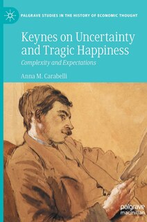 Front cover_Keynes On Uncertainty And Tragic Happiness