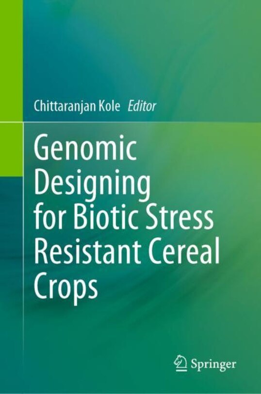 Front cover_Genomic Designing For Biotic Stress Resistant Cereal Crops