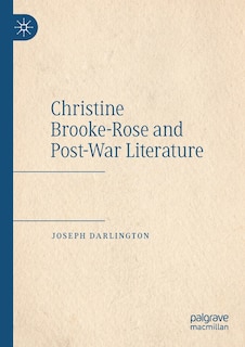 Front cover_Christine Brooke-Rose and Post-War Literature