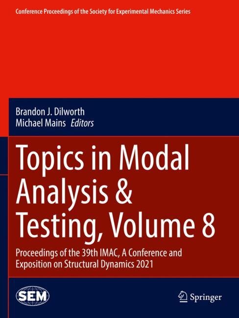 Topics in Modal Analysis: Proceedings of the 39th IMAC, A Conference and Exposition on Structural Dynamics 2021