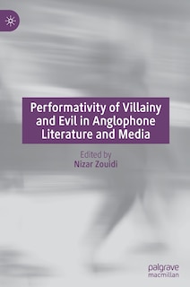 Front cover_Performativity Of Villainy And Evil In Anglophone Literature And Media