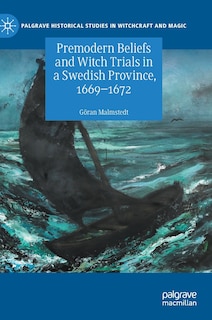 Couverture_Premodern Beliefs And Witch Trials In A Swedish Province, 1669-1672