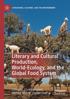 Front cover_Literary and Cultural Production, World-Ecology, and the Global Food System