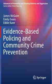 Evidence-based Policing And Community Crime Prevention by James Mcguire