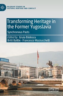 Front cover_Transforming Heritage In The Former Yugoslavia