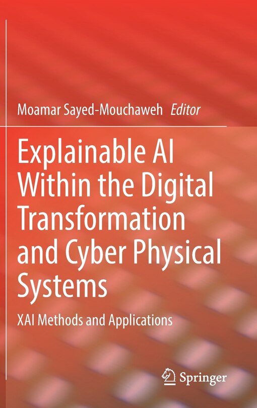 Front cover_Explainable Ai Within The Digital Transformation And Cyber Physical Systems