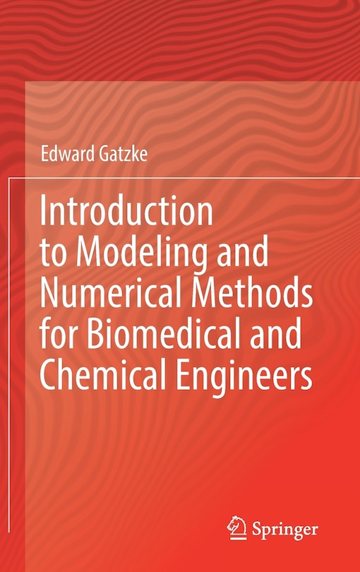 Front cover_Introduction To Modeling And Numerical Methods For Biomedical And Chemical Engineers