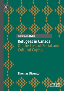 Refugees in Canada: On the Loss of Social and Cultural Capital