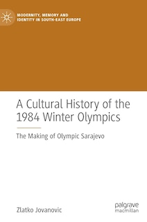 Front cover_A Cultural History Of The 1984 Winter Olympics