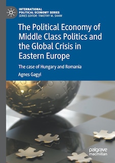 Front cover_The Political Economy of Middle Class Politics and the Global Crisis in Eastern Europe