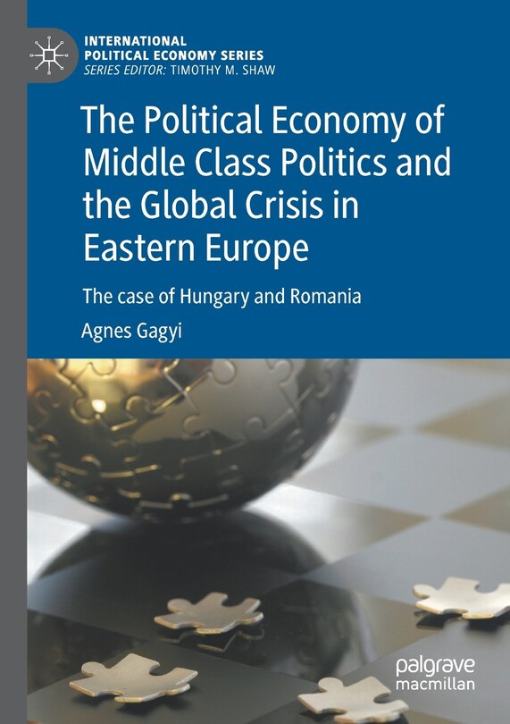 Front cover_The Political Economy of Middle Class Politics and the Global Crisis in Eastern Europe