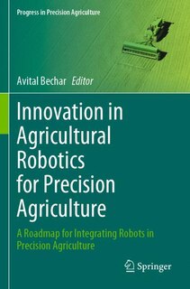 Front cover_Innovation in Agricultural Robotics for Precision Agriculture