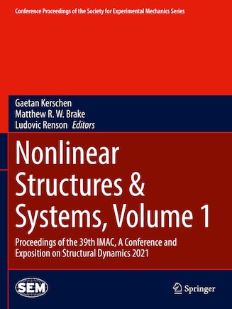 Nonlinear Structures: Proceedings of the 39th IMAC, A Conference and Exposition on Structural Dynamics 2021