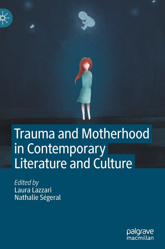 Front cover_Trauma And Motherhood In Contemporary Literature And Culture