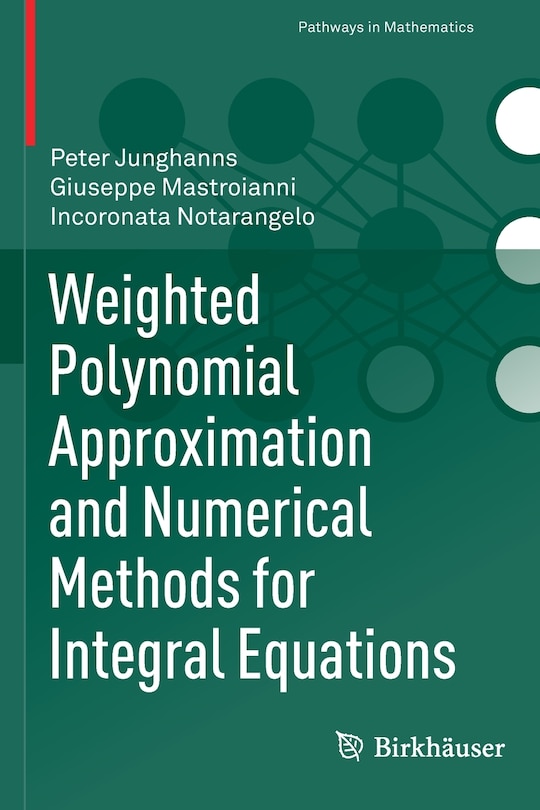 Front cover_Weighted Polynomial Approximation and Numerical Methods for Integral Equations