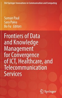 Front cover_Frontiers Of Data And Knowledge Management For Convergence Of Ict, Healthcare, And Telecommunication Services