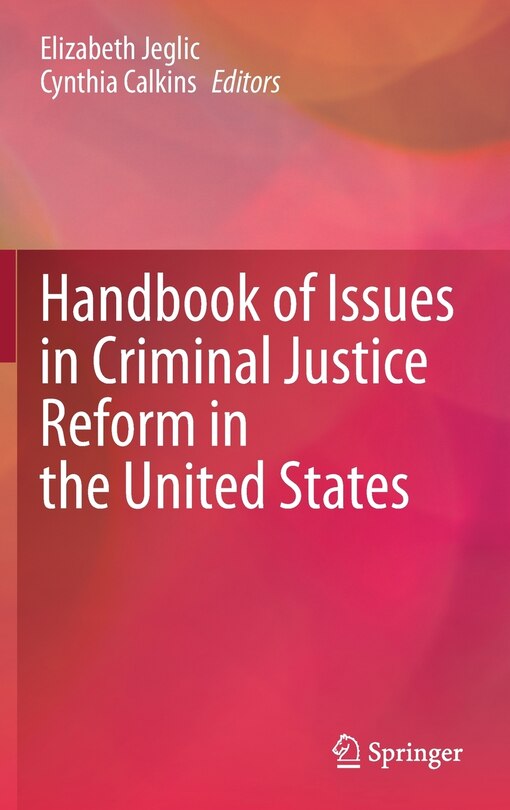 Front cover_Handbook Of Issues In Criminal Justice Reform In The United States
