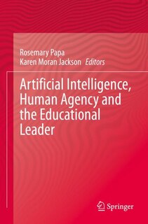 Front cover_Artificial Intelligence, Human Agency and the Educational Leader