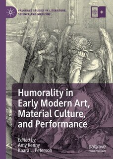 Couverture_Humorality In Early Modern Art, Material Culture, And Performance