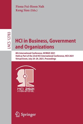 HCI in Business, Government and Organizations: 8th International Conference, HCIBGO 2021, Held as Part of the 23rd HCI International Conference, HCII 2021, Virtual Event, July 24-29, 2021, Proceedings