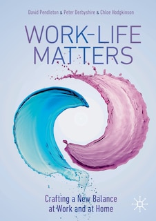 Work-Life Matters: Crafting a New Balance at Work and at Home
