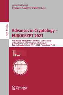 Advances In Cryptology - Eurocrypt 2021: 40th Annual International Conference On The Theory And Applications Of Cryptographic Techniques, Za de Anne Canteaut