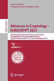 Advances In Cryptology - Eurocrypt 2021: 40th Annual International Conference On The Theory And Applications Of Cryptographic Techniques, Za de Anne Canteaut