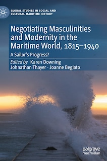 Couverture_Negotiating Masculinities And Modernity In The Maritime World, 1815-1940