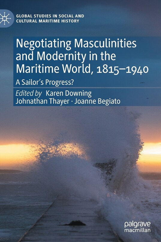 Couverture_Negotiating Masculinities And Modernity In The Maritime World, 1815-1940